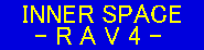 I N N N E R  S P A C E  - R A V 4 -